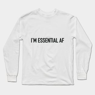 I'm Essential AF Long Sleeve T-Shirt